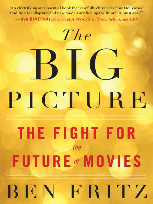 Title details for The Big Picture by Ben Fritz - Available